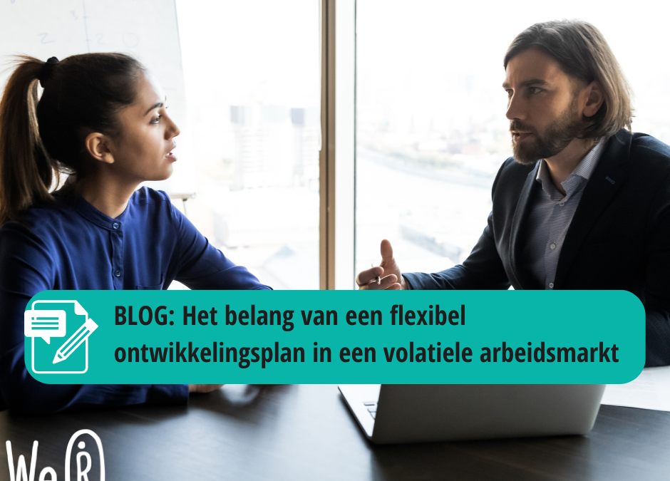 Het belang van een flexibel ontwikkelingsplan in een volatiele arbeidsmarkt